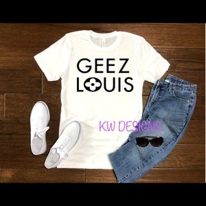 Bella canvas “GEEZ LOUIS”